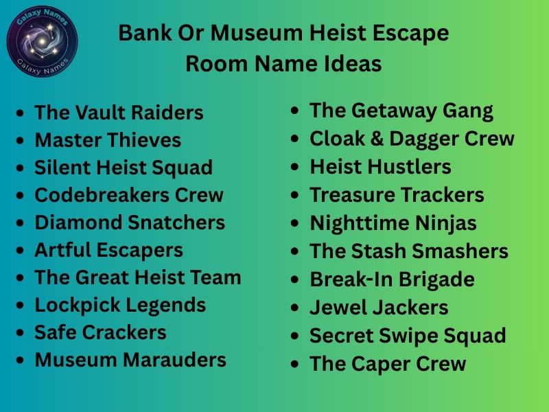 Bank Or Museum Heist Escape Room Name Ideas
